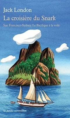 La croisière du Snark - San Francisco-Sydney. Le Pacifique à la voile
