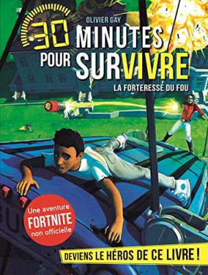 30 Minutes pour Survivre, tome 9 : La forteresse du fou
