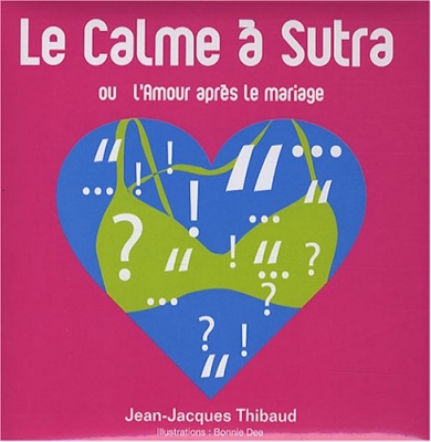 Le Calme à Sutra - Ou l'Amour après le mariage