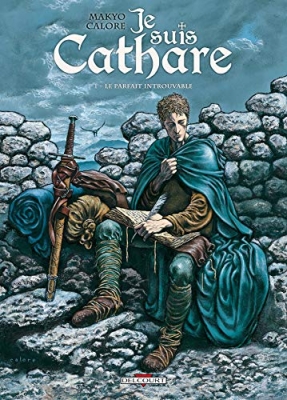 Je Suis Cathare Tome 1 - Le Parfait Introuvable