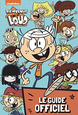 Bienvenue Chez Les Loud - Le Guide Officiel