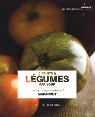 5 Fruits et légumes par jour - En 200 recettes et variations !