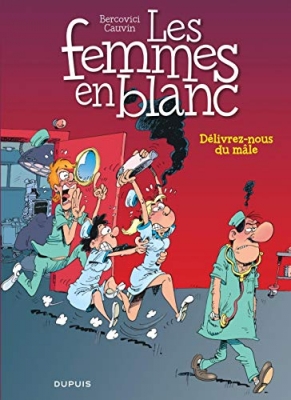 Les Femmes En Blanc Tome 22 - Délivrez-Nous Du Mâle