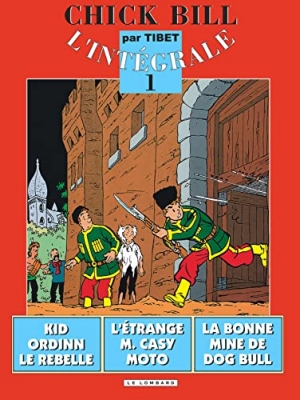 Chick Bill - L'Intégrale, tome 1 - La Bonne Mine de Dog Bull - Kid Ordinn, le rebelle - L'Etrange Monsieur Casy-Moto