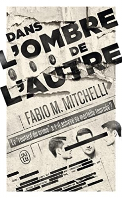 Dans l'ombre de l'autre - Librement inspiré de l'escalade criminelle de Francis Heaulme