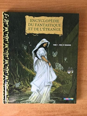 Encyclopédie du fantastique et de l'étrange, tome 1 : Fées et dragons