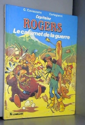 Capitaine Rogers, tome 2: Le Calumet de la guerre