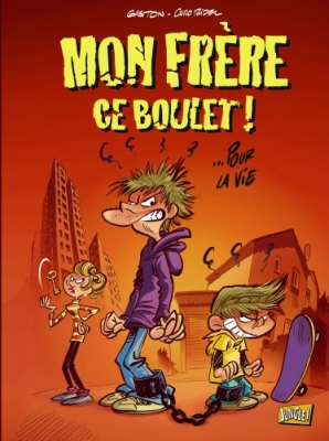 Mon frère ce boulet ! Tome 1 : Pour la vie