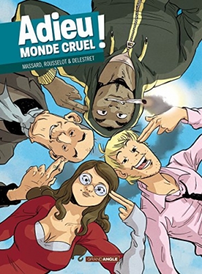 Adieu monde cruel - Histoire complète