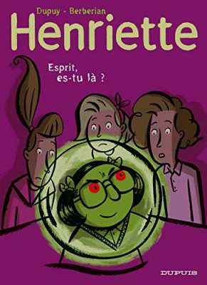 Henriette, tome 4 - Esprit, es-tu là ?