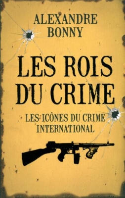 Les rois du crime : Volume 2, Les icônes du crime international
