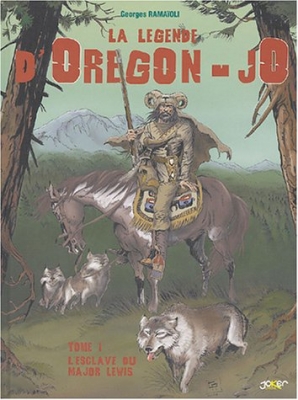 La Légende d'Orégon Jo, tome 1 - L'Esclave du major Lewis