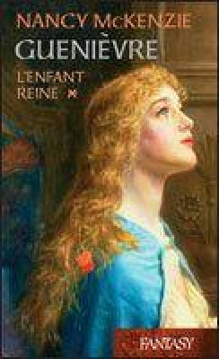 Guenièvre, Tome 1 : L'enfant reine