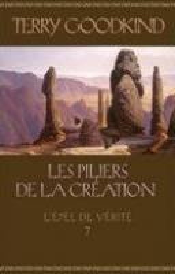 L'Épée de vérité, tome 7 : Les piliers de la création