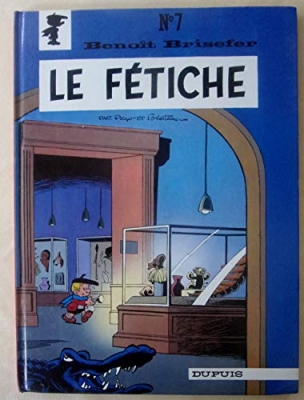 Benoît Brisefer, tome 7 : Le Fétiche