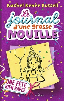 Le journal d'une grosse nouille, tome 2 - Une fête bien râpée