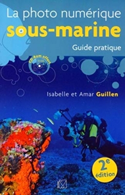 La photo numérique sous-marine 2 - Guide pratique