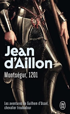 Les aventures de Guilhem d'Ussel, chevalier troubadour : Montségur, 1201