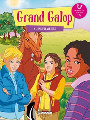 Grand Galop, tome 8: Une foi aveugle