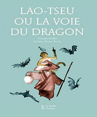 Lao-Tseu ou la Voie du dragon