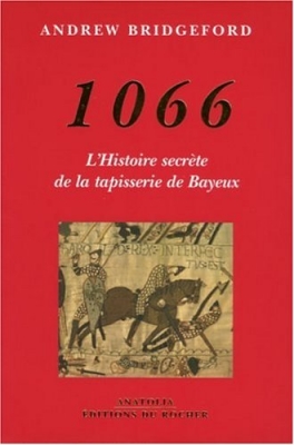 1066 - L'histoire secrète de la tapisserie de Bayeux