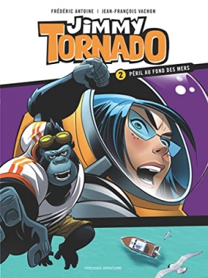 Jimmy Tornado Tome 2 - Péril Au Fond Des Mers