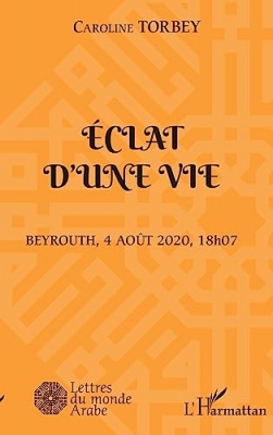 Eclat d'une vie - Beyrouth, 4 août 2020, 18h07