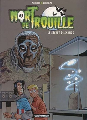 Mort de trouille - Le secret d'Ishango [Hors série]