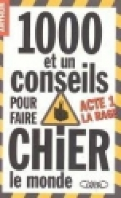 Mille et un conseils pour faire chier le monde. Acte 1, La rage