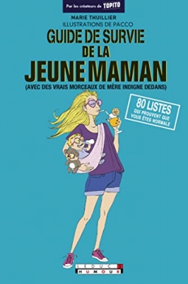 Guide de survie de la jeune maman - Avec des vrais morceaux de mère indigne dedans