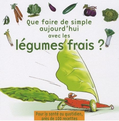 Que faire de simple aujourd'hui avec les légumes frais ?