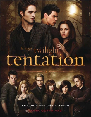La saga Twilight - Tentation, le guide officiel du film