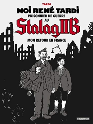 Moi René Tardi, prisonnier de guerre au Stalag II B, tome 2 : Mon retour en France