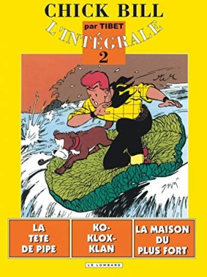 Chick Bill - L'Intégrale, tome 2 - La Tête de pipe - Klo-Klox-Klan - La Maison du plus fort