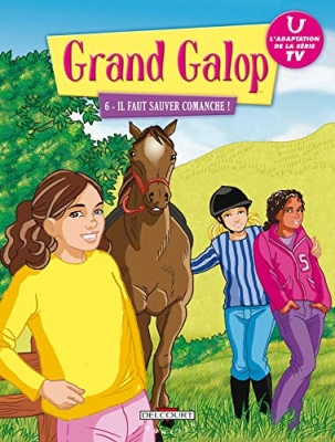 Grand Galop Tome 6 - Il faut sauver Comanche !