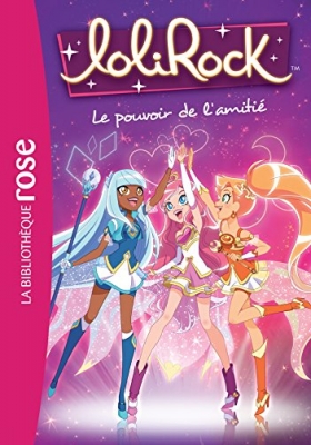 LoliRock, tome 1 - Le pouvoir de l'amitié