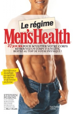 Le régime Men's Health - 27 jours pour sculpter votre corps. Retrouvez un corps d'athlète, restez au top de votre physique !