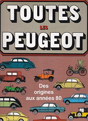 Toutes les Peugeot des origines à nos jours
