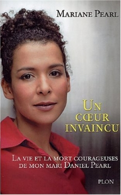 Un coeur invaincu - La vie et la mort courageuses de mon mari Daniel Pearl