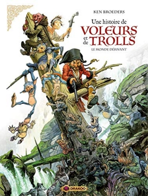 Une histoire de voleurs et de trolls - vol. 01/3 - Le monde dérivant