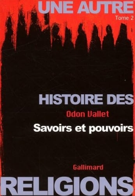 Une autre histoire des religions, tome 2 : Savoirs et pouvoirs