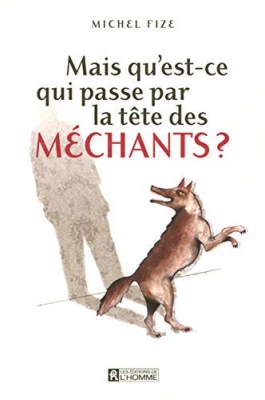 Mais qu'est-ce qui passe par la tête des méchants ?