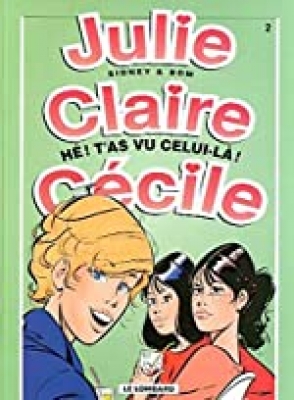 Julie, Claire, Cécile, tome 2: Hé, T'as Vu Celui-là