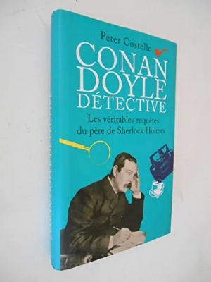 Conan Doyle détective : Les véritables enquêtes du père de Sherlock Holmes