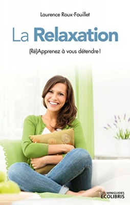 La relaxation - (Ré)apprenez à vous détendre !