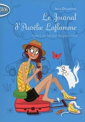 Le journal d'Aurélie Laflamme, tome 3 : Un été chez ma grand-mère