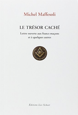 Le trésor caché - Lettre ouverte aux francs-maçons et à quelques autres