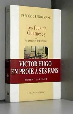 Les fous de Guernesey ou Les amateurs de littérature