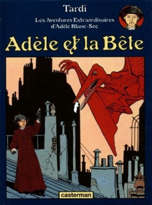Adèle et la bête ( Adèle blanc-sec)
