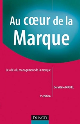 Au coeur de la marque - 2e édition - Les clés du management des marques